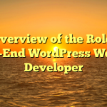 An Overview of the Role of a Front-End WordPress Website Developer