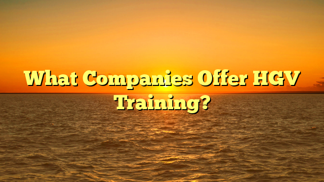 What Companies Offer HGV Training?