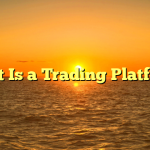 What Is a Trading Platform?